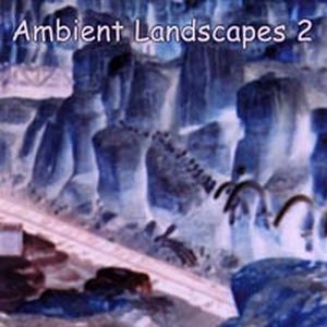 Ambient Landscapes 2: Passage to Chill