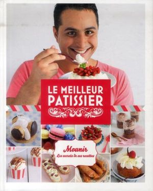 Le meilleur pâtissier, Mounir, le secret de ses recettes