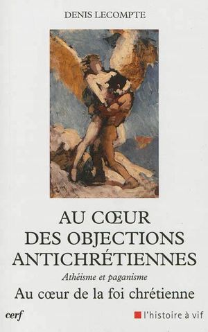 Au coeur des objections antichrétiennes