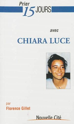 Prier 15 jours avec Chiara Luce