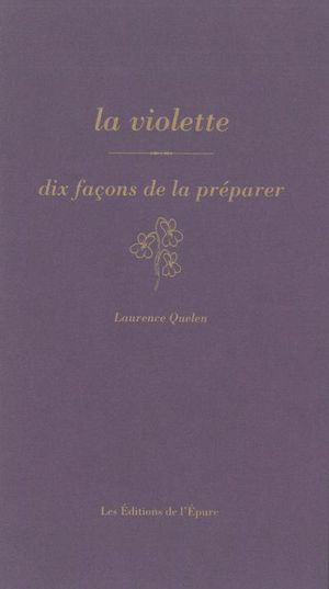 La violette, dix façons de la préparer