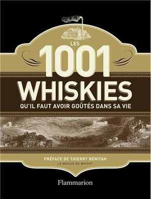 Les 1001 whiskies qu'il faut avoir goûtés dans sa vie