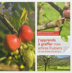 J'apprends à greffer mes fruitiers