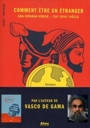 Comment être un étranger, de Venise à Goa, XVIème-XVIIIème