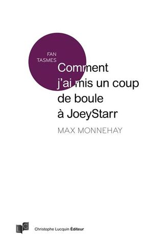 Comment j'ai mis un coup de boule à Joeystarr