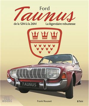 Ford Taunus, la légendaire robustesse