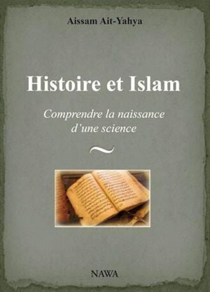 Histoire et Islam, comprendre la naissance d'une science