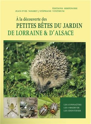 Petites bêtes du jardin de Lorraine et d'Alsace