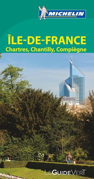 Guide Vert Ile-de-France - Chartres - Chantilly - Compiègne