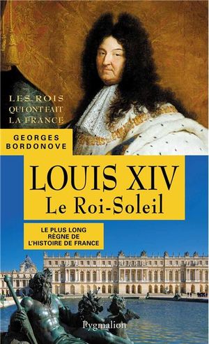 Louis XIV, le roi soleil