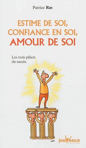 Estime de soi, confiance en soi, amour de soi