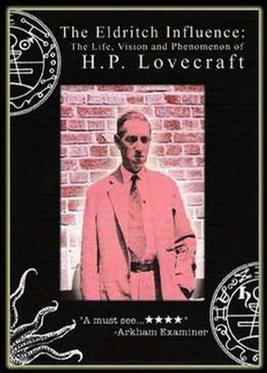 The Eldritch Influence: The Life, Vision, and Phenomenon of H.P. Lovecraft