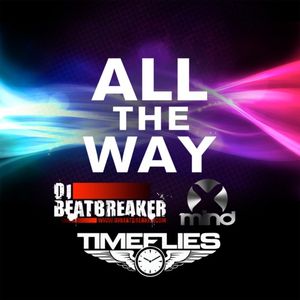 All the Way (BeatBreaker + Xmind remix)