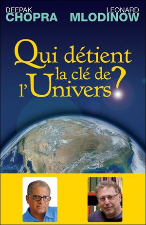 Qui détient la clé de l'Univers ? : science et spiritualité