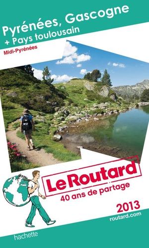 Le Routard Pyrénées, Gascogne et Pays toulousain