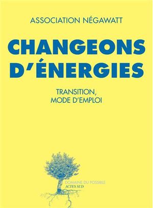 Changeons d'énergies : transition, mode d'emploi