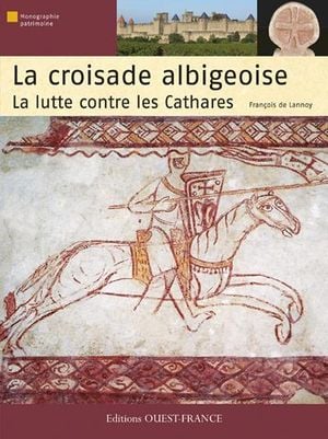 La croisade albigeoise : la lutte contre les cathares