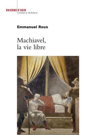 Machiavel, la vie libre