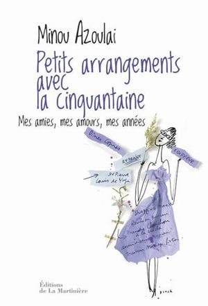 Petits arrangements avec la cinquantaine : mes amies, mes amours, mes années