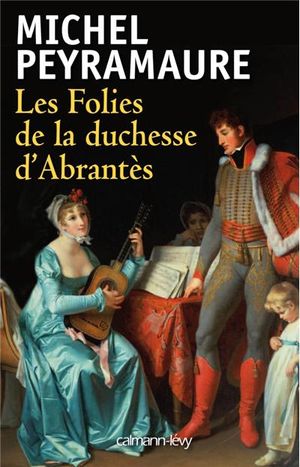 Les Folies de la duchesse d'Abrantès