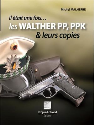 Les Walther PP, PPK, et leurs copies