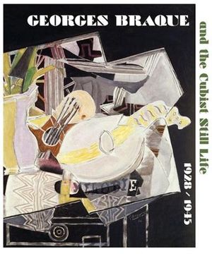 Georges Braque and the Cubist Still Life, 1928-1945