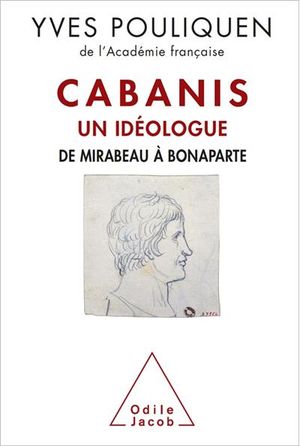 Cabanis : la vie d'un idéologue
