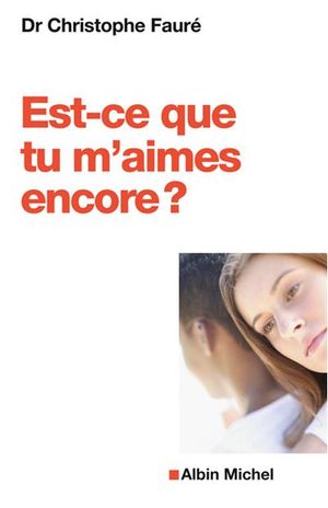 Est-ce que tu m'aimes encore ?