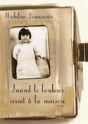 Quand le bonheur vivait à la maison
