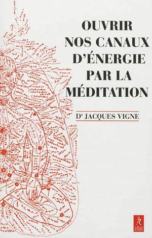 Ouvrir nos canaux d'énergie par la méditation