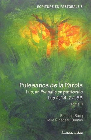 Puissance de la parole : Luc, un évangile en pastorale