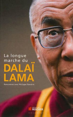 La longue marche : rencontres avec le Dalaï Lama