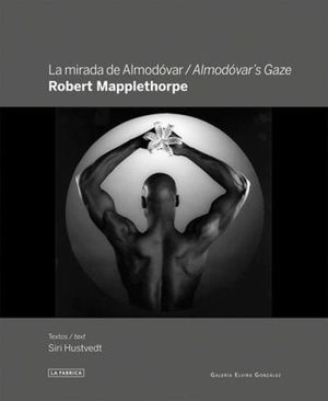 Robert Mapplethorpe : la mirada de Almodovar