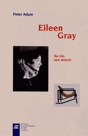 Eileen Gray, sa vie, son oeuvre