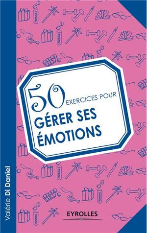 50 exercices pour gérer ses émotions