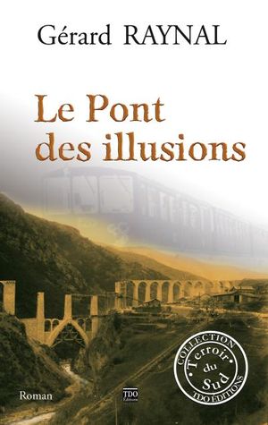 Le pont des illusions, la folle aventure du train jaune