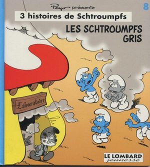 Les Schtroumpfs gris - 3 histoires de Schtroumpfs, tome 8