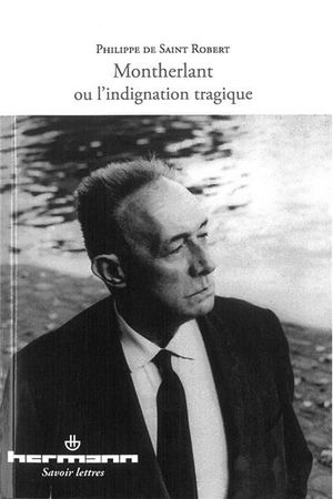 Montherlant ou l'indignation tragique