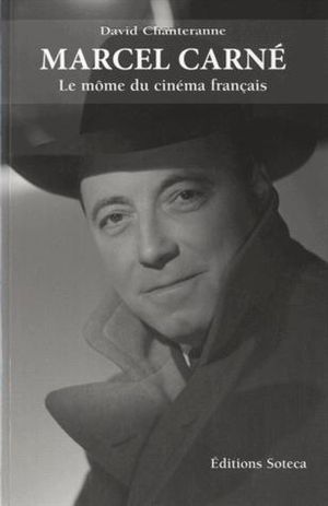 Marcel Carné, le môme du cinéma français : 1906-1996