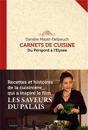 Carnets de cuisine, du Périgord à l'Elysée