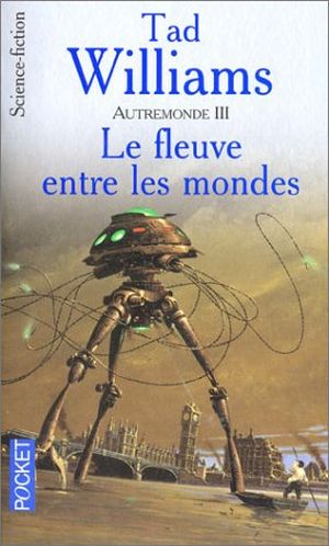 Le Fleuve entre les mondes - Autremonde, tome 3