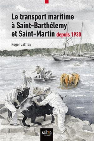 Le transport maritime à Saint-Barthélémy et Saint-Martin depuis 1930