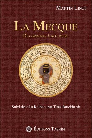 La Mecque, des origines à nos jours