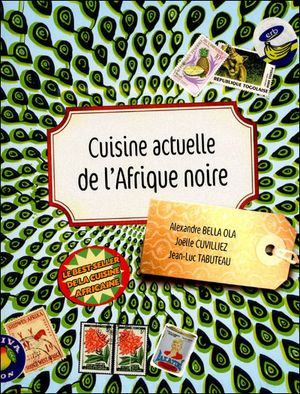 Cuisine actuelle de l'Afrique Noire