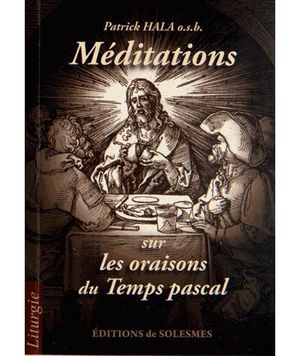 Méditations sur les oraisons du temps pascal