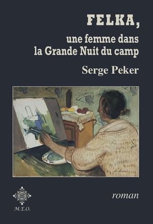 Felka, une femme dans la grande nuit du camp