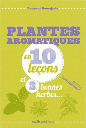 Plantes aromatiques en 10 leçons