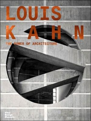 Louis Kahn, the Power of Architecture