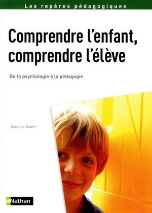 Comprendre l'enfant et l'élève