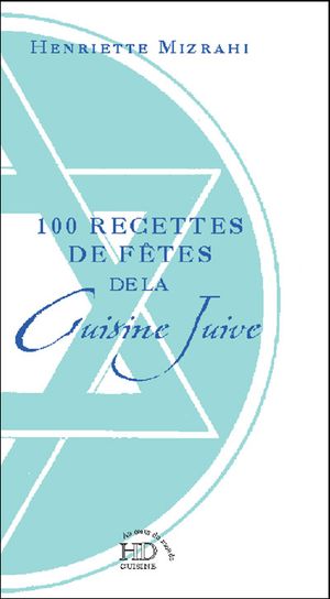 100 recettes de fêtes de la cuisine juive